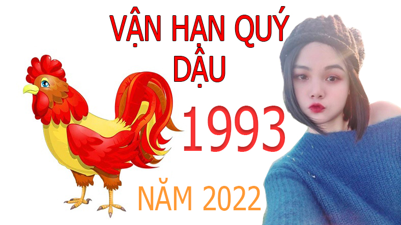 Vận hạn tuổi 1993 Quý Dậu 2022