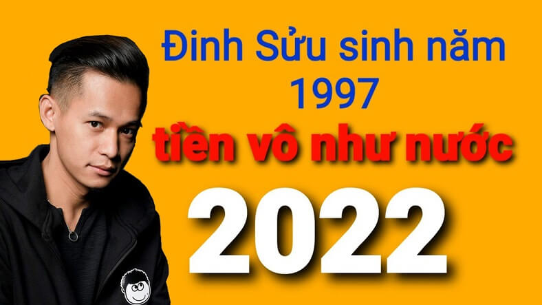 Tài lộc Đinh Sửu 1997 nam mạng năm 2022