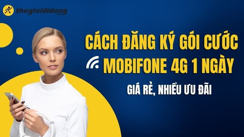 Cách đăng ký gói cước MobiFone 4G 1 ngày