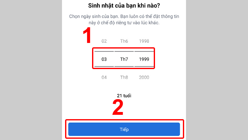 Chọn ngày sinh của bạn và nhấn Tiếp