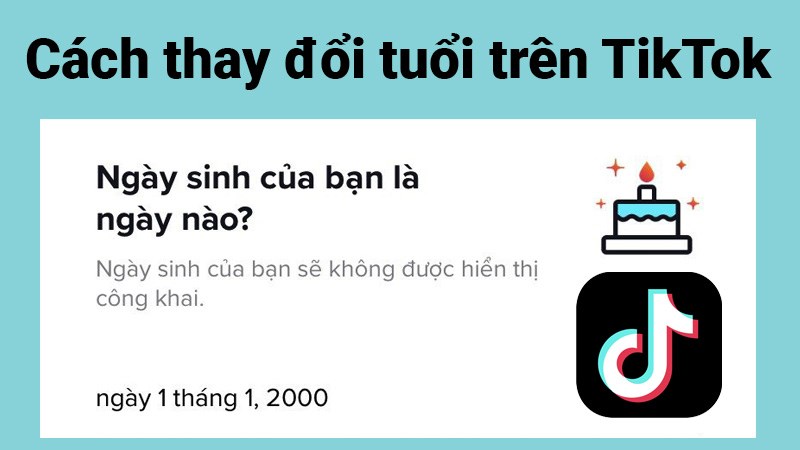 Cách thay đổi tuổi, ngày tháng năm sinh trên TikTok cực dễ