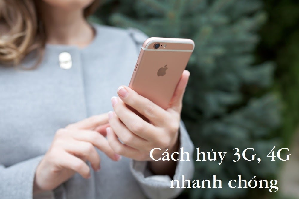 cách hủy 3G, 4G đầy đủ các nhà mạng Viettel, Mobifone, Vinaphone, Vietnamobile