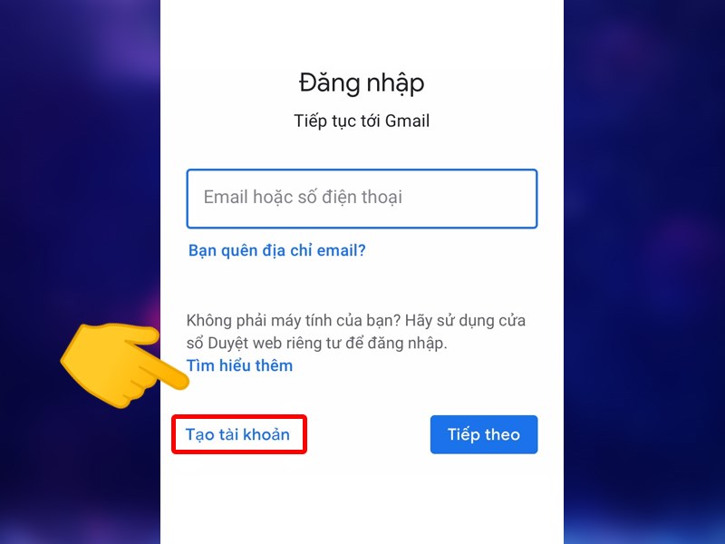 Mở ứng dụng Gmail sau đó chọn tạo tài khoản.