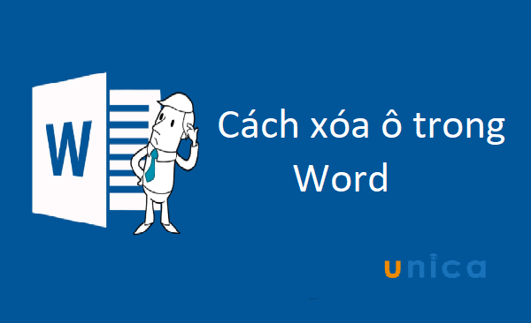 Hướng dẫn các cách xóa ô trong word nhanh cho người mới