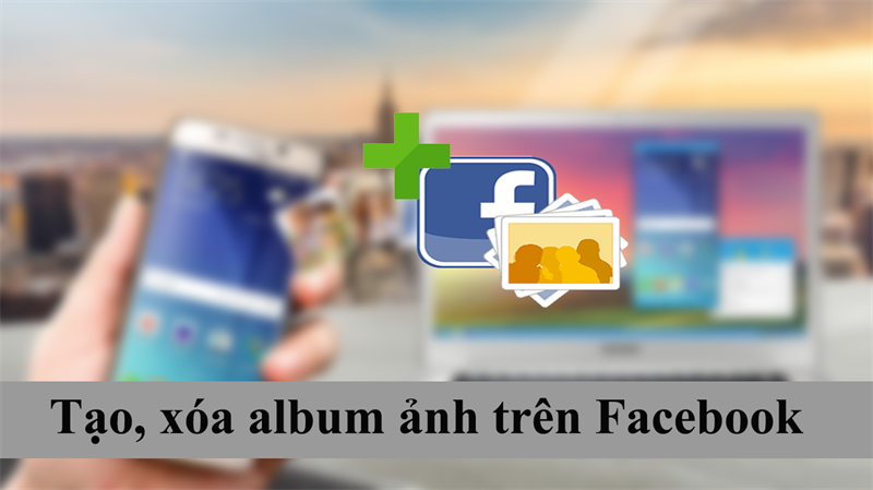 Tạo xóa ảnh trên Facebook