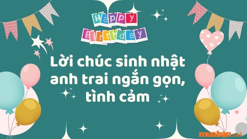 Lời chúc sinh nhật anh trai ngắn gọn, tình cảm