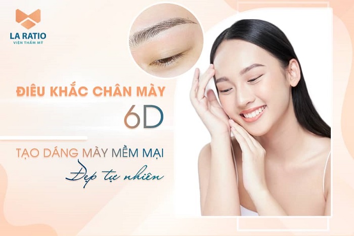 Điêu khắc chân mày 6D giúp sở hữu chân mày tướng