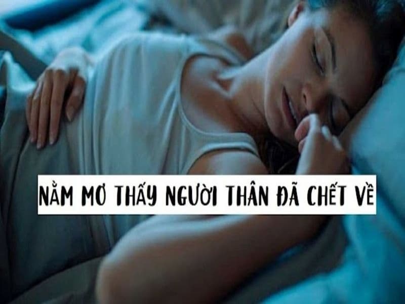 Mơ thấy người thân đã khuất của mình quay về