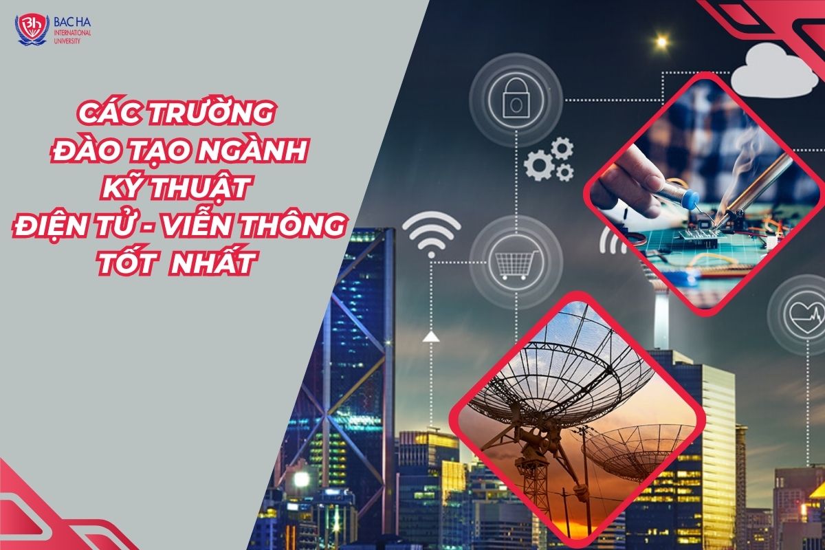 Các trường đào tạo ngành Kỹ thuật điện tử - viễn thông