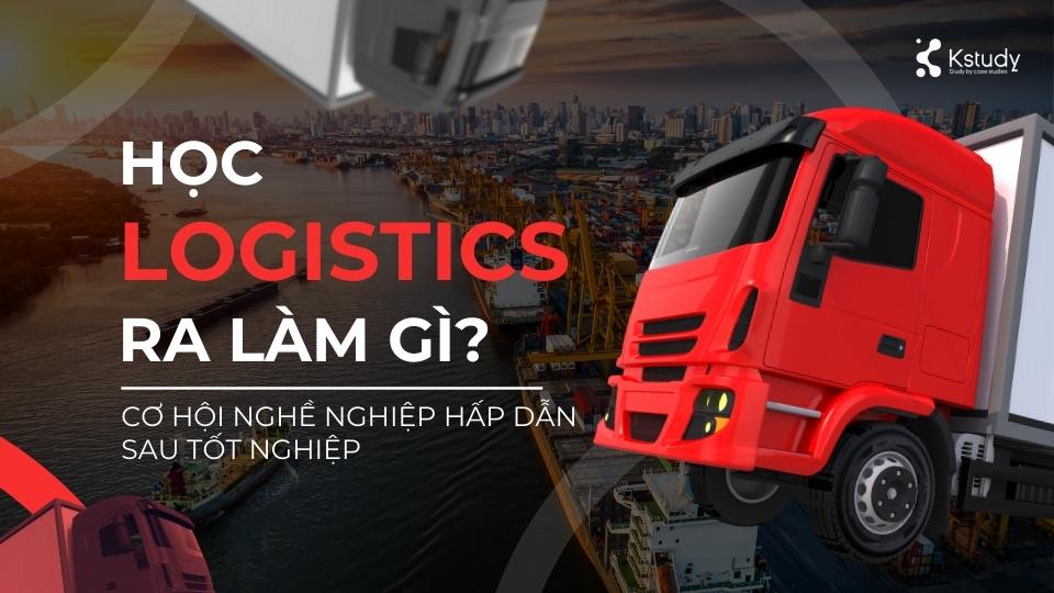 Học logistic ra làm gì