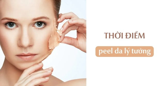 Thời điểm peel da lý tưởng