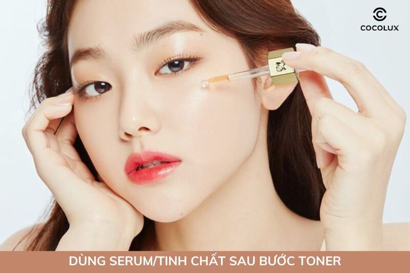 Dùng Serum sau bước Toner để cung cấp tinh chất cho làn da