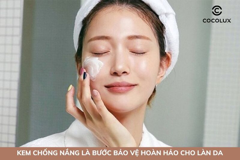 Thoa kem chống nắng là bước bảo vệ da khỏi tác dộng xấu từ môi trường