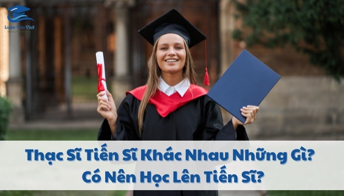 Thạc Sĩ Tiến Sĩ Khác Nhau Những Gì