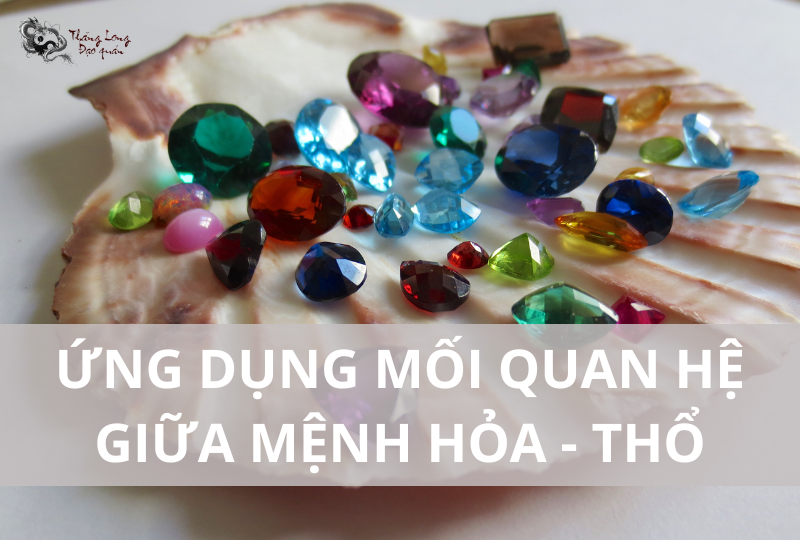 Ứng dụng mối quan hệ Hỏa - Thổ trong mọi mặt của đời sống