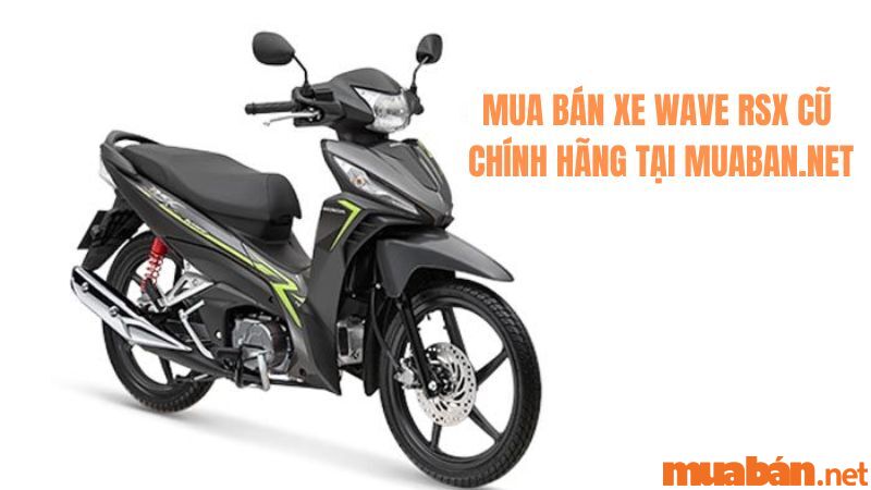 Mua bán xe Wave RSX cũ chính hãng, nhanh chóng tại Muaban.net