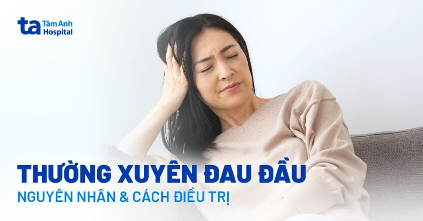 thường xuyên đau đầu