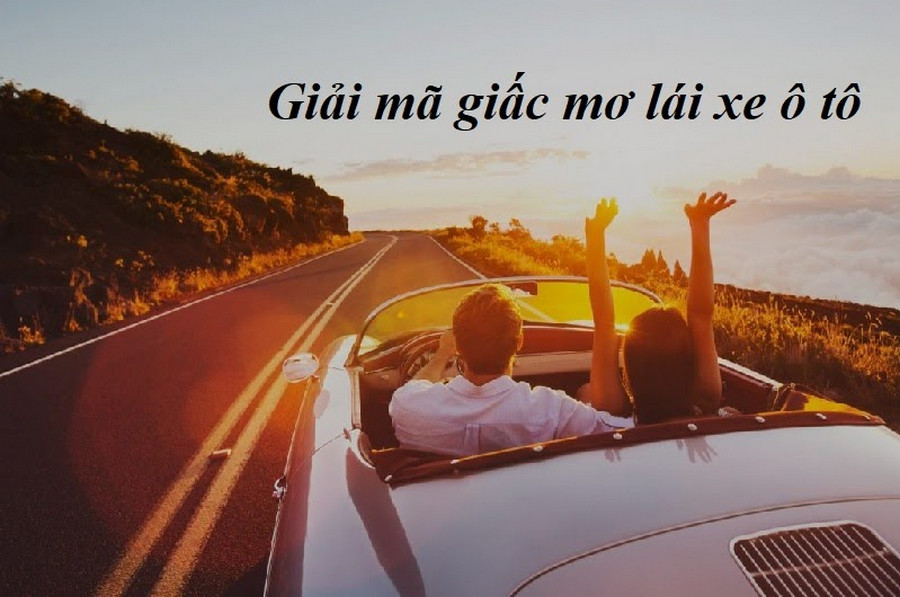 Giải mã giấc mơ lái xe ô tô, mơ lái xe ô to đánh con gì?