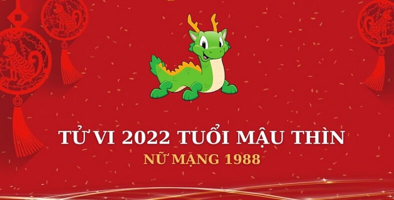 Tổng quan mậu thìn 1988 năm 2022 nữ mạng