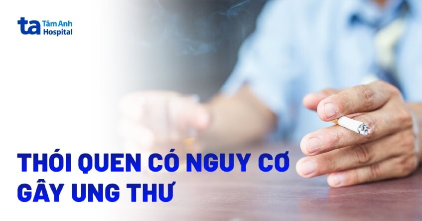 thói quen nguy cơ gây ung thư