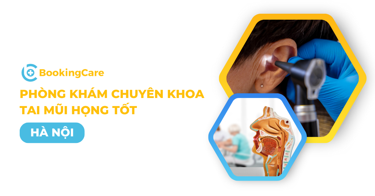 Tổng hợp phòng khám chuyên khoa Tai Mũi Họng tốt tại Hà Nội