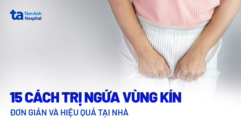 cách trị ngứa vùng kín hiệu quả