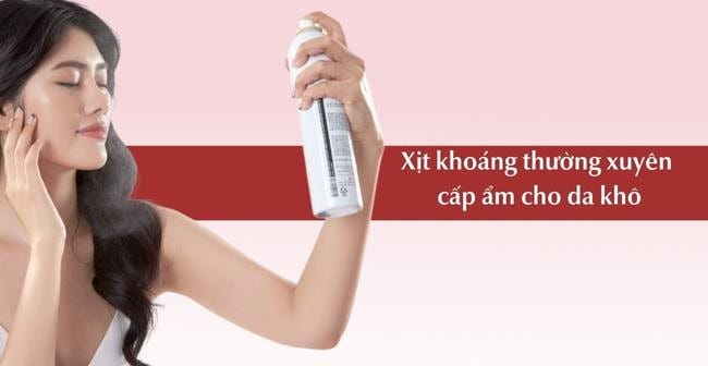 Da khô nên xịt khoáng cấp ẩm thường xuyên