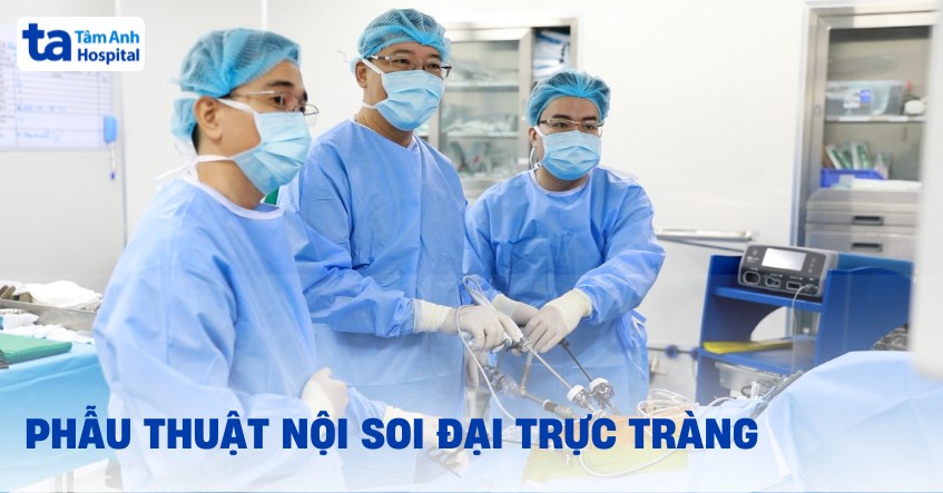 phẫu thuật nội soi đại trực tràng