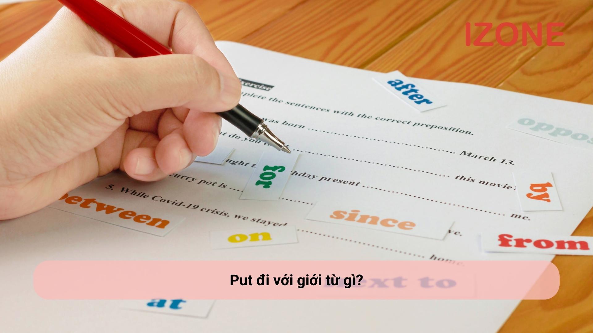 put đi với giới từ gì? tổng hợp 35 cấu trúc giới từ kết hợp với put