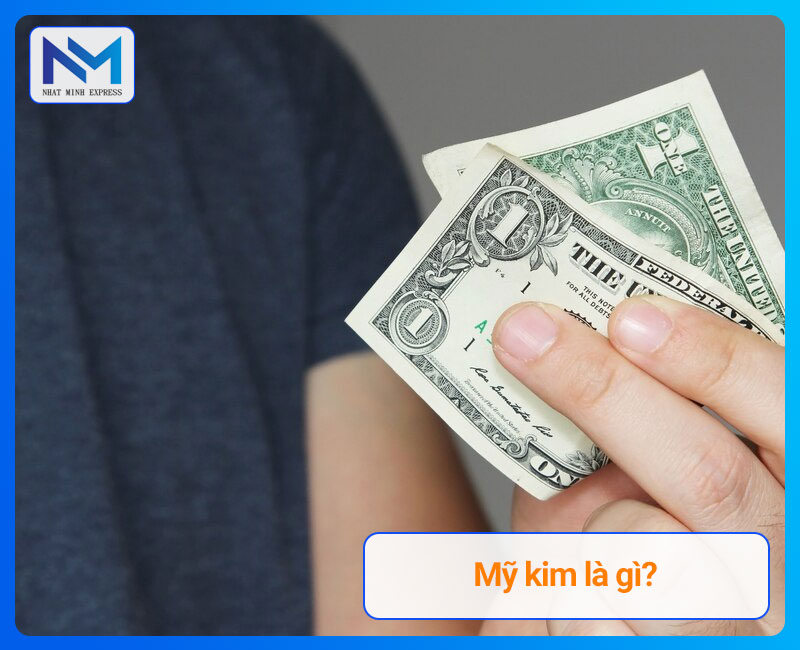 Mỹ kim là gì? Tiền mỹ kim là gì?