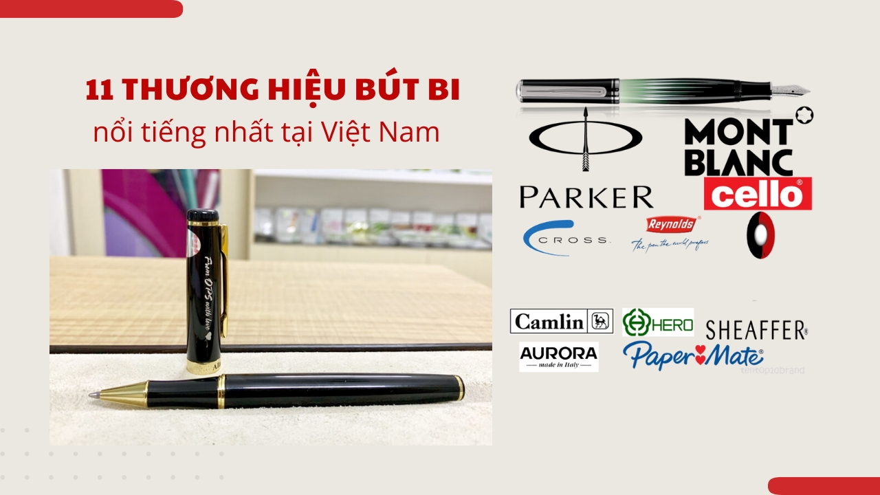 Top 11 thương hiệu bút bi nổi tiếng nhất tại Việt Nam