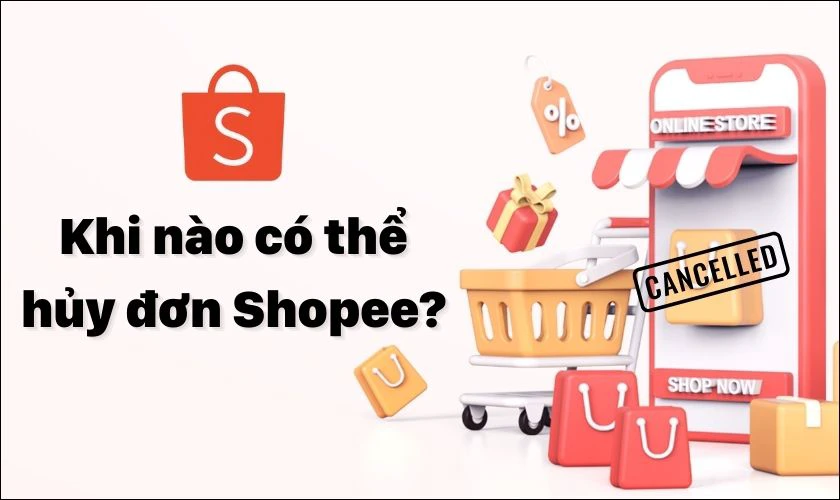 Trường hợp nào có thể hủy đơn hàng trên Shopee?