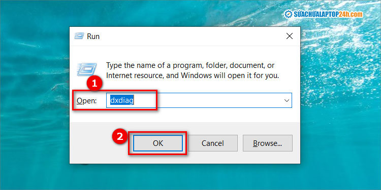 Nhập dòng lệnh “dxdiag” tại mục Open