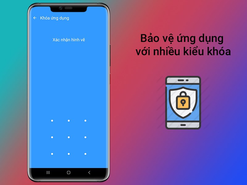 Bảo vệ ứng dụng với nhiều kiểu khóa như: Hình vẽ, mã pin,...