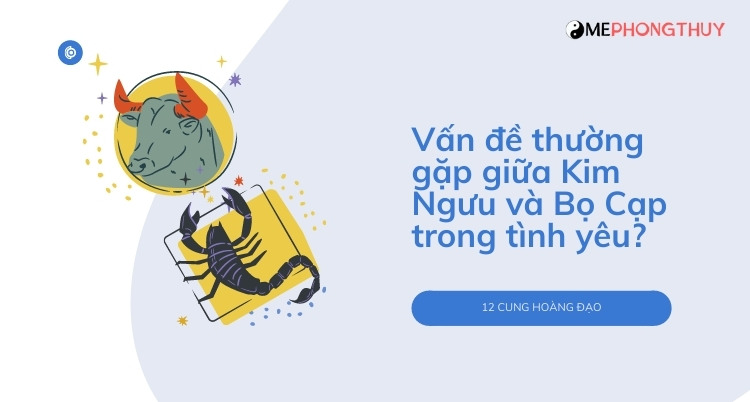 Vấn đề thường gặp giữa Kim Ngưu và Bọ Cạp trong tình yêu?