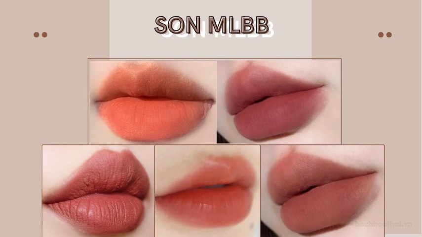 Son MLBB là gì? Cách xác định màu son phù hợp cho các bạn nữ?