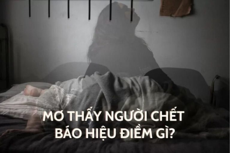 Nằm mơ thấy người chết có ý nghĩa gì? May mắn hay xui xẻo?