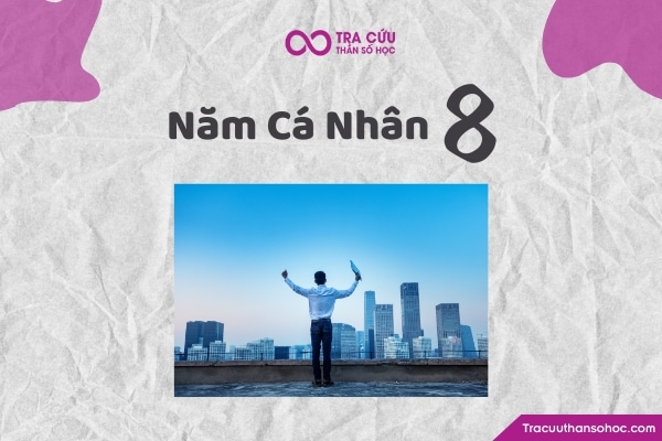 Năm cá nhân số 8 trong thần số học đó chính là năm của trí tuệ và sự độc lập