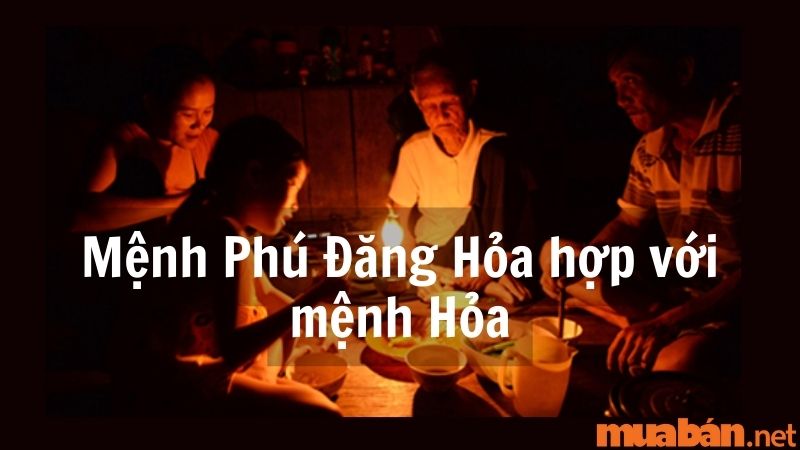 Mệnh Phú Đăng Hỏa hợp với mệnh Hỏa.