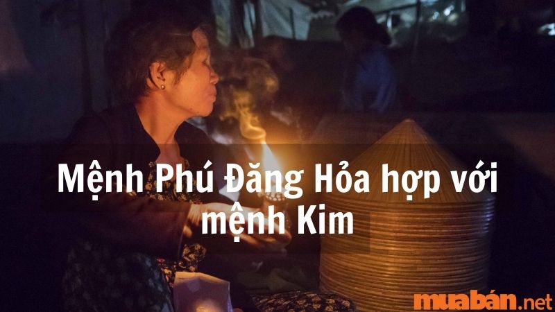 Mệnh Phúc Đăng Hỏa khắc với mệnh Kim.