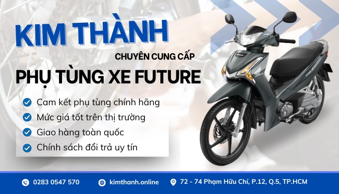 Kim Thành, địa chỉ cung cấp phụ tùng Future 125 đẹp, chính hãng