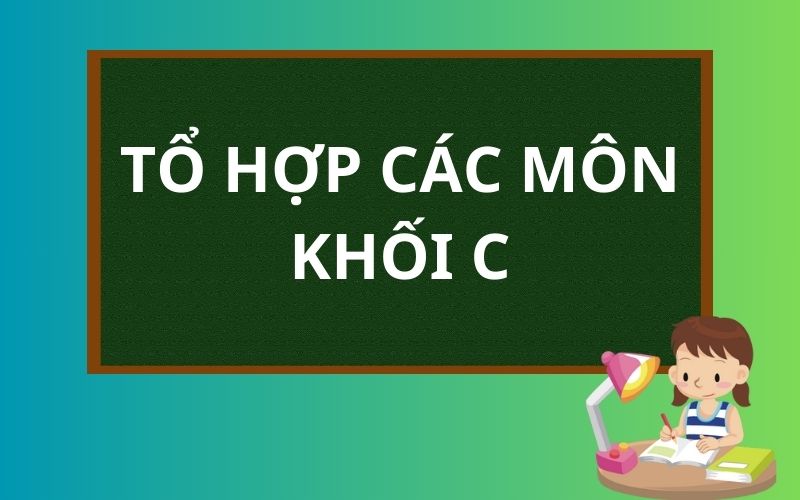 Tổ hợp các môn khối C