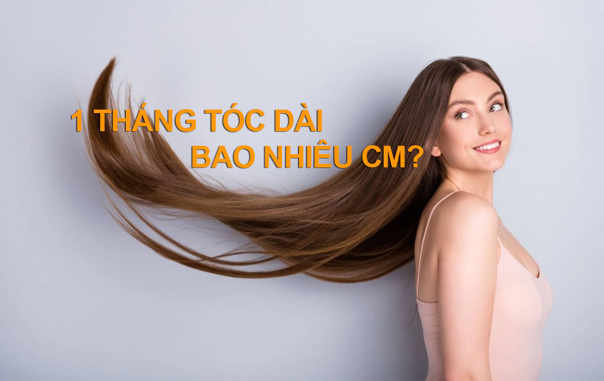 1 tháng tóc dài bao nhiêu cm