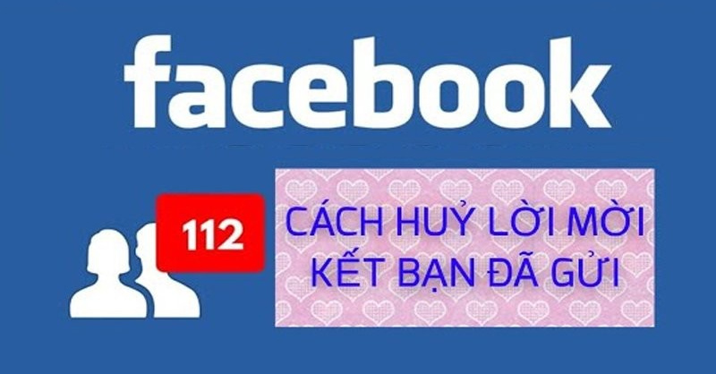 Cách hủy lời mời kết bạn đã gửi trên Facebook đơn giản và nhanh chóng