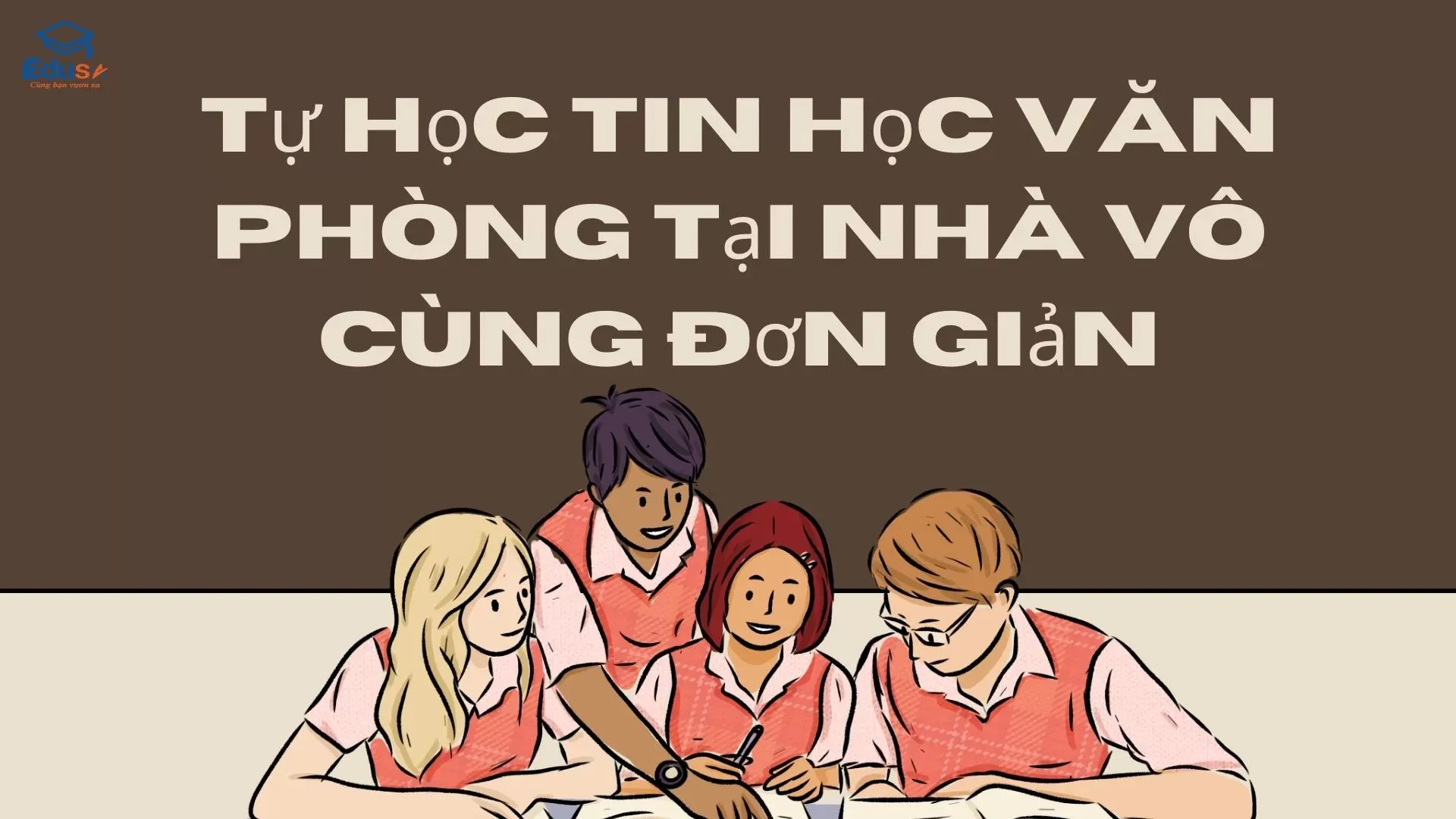 Tự học tin học văn phòng tại nhà vô cùng đơn giản