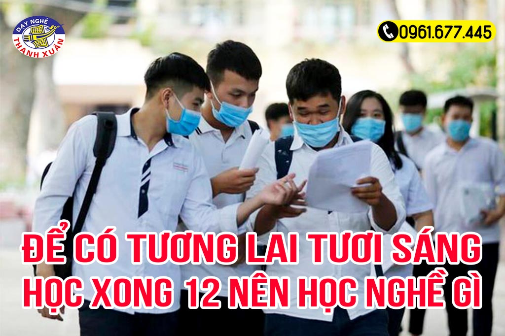 Học xong 12 nên học nghề gì để có tương lai tươi sáng?