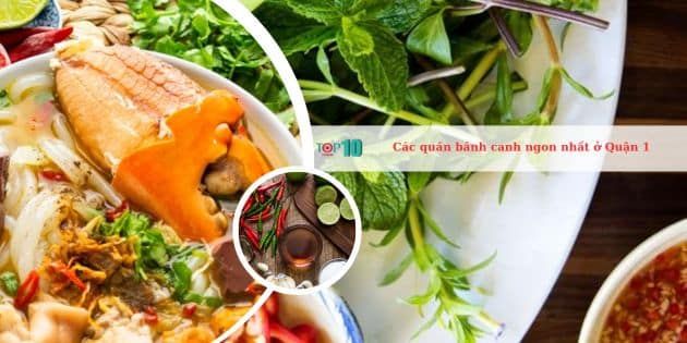 Những quán bánh canh chất lượng hàng đầu ở Quận 1