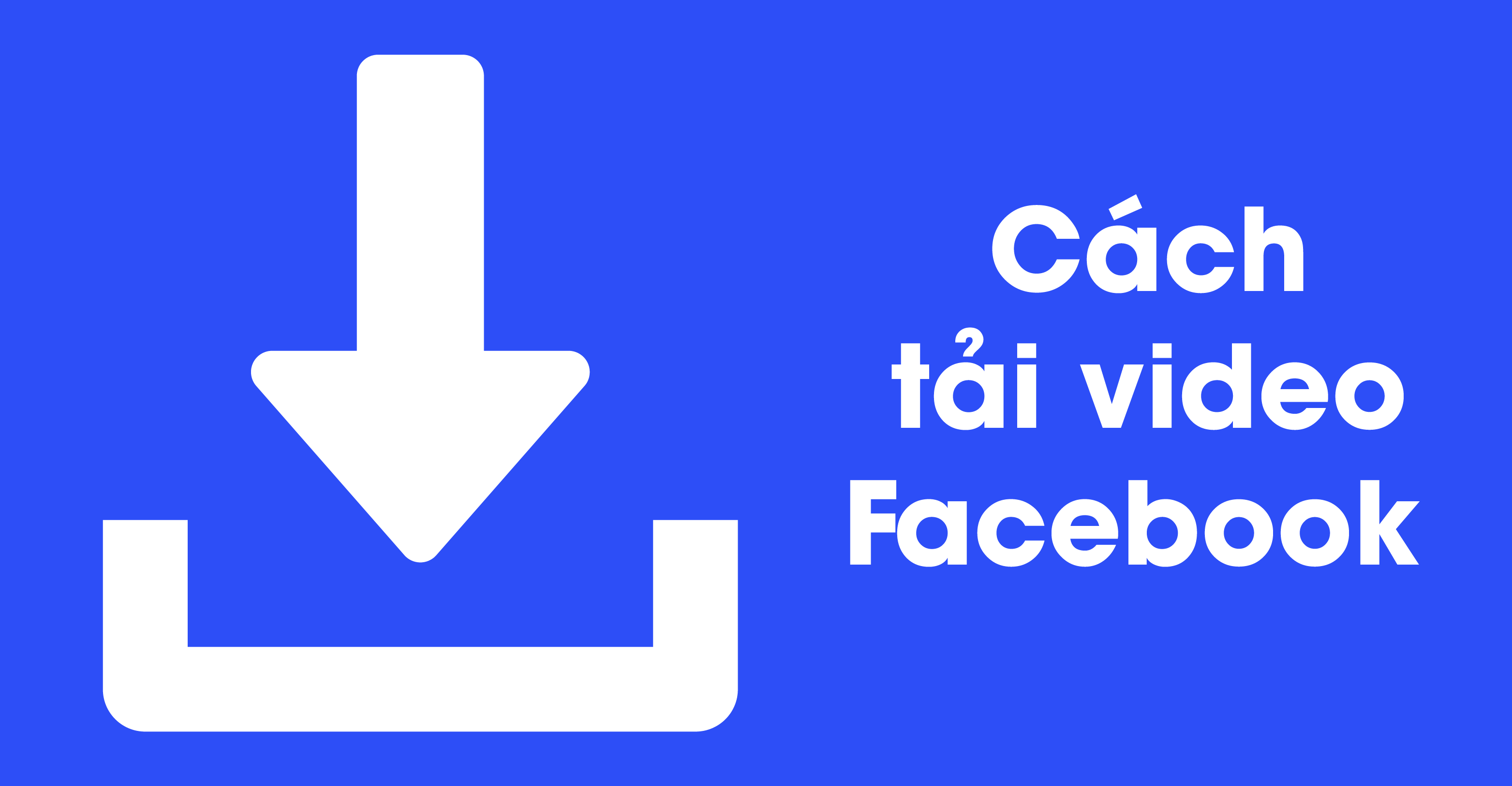 Các cách tải video Facebook máy tính không cần dùng tới phần mềm