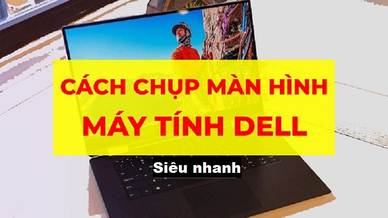 Cách chụp màn hình máy tính Dell nhanh trong một nốt nhạc