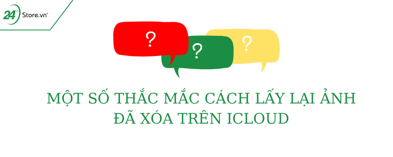 Một số thắc mắc cách lấy lại ảnh đã xóa trên iCloud